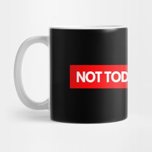 Not Today Cancer Mug